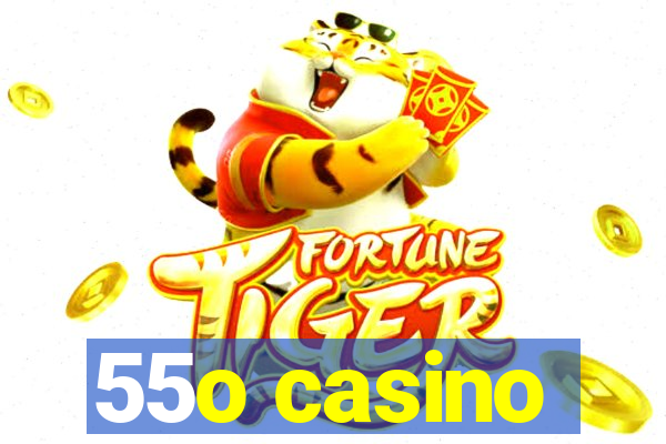 55o casino